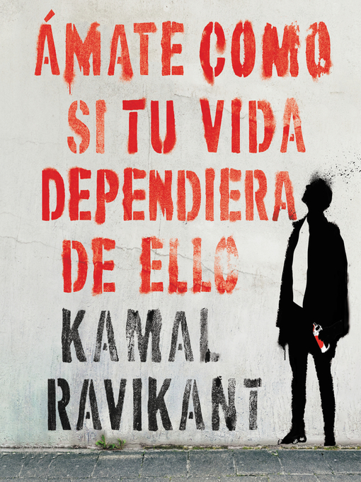 Title details for Love Yourself Like Your Life Depends on It \ (Spanish edition) by Kamal Ravikant - Available